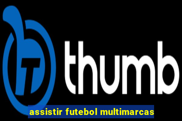 assistir futebol multimarcas