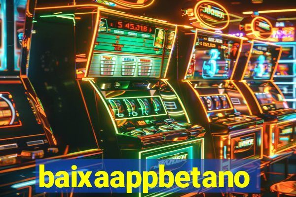 baixaappbetano