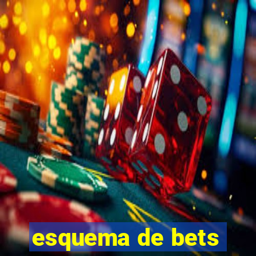 esquema de bets