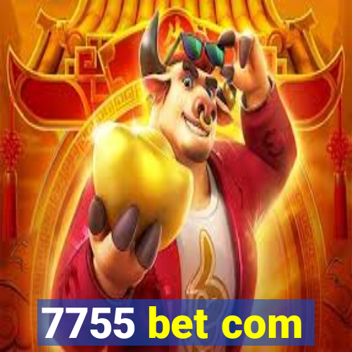 7755 bet com