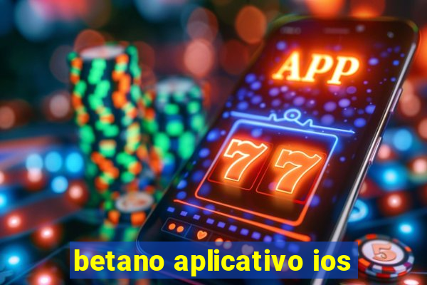 betano aplicativo ios