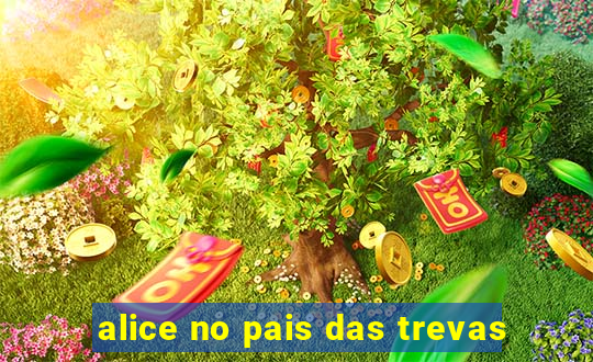 alice no pais das trevas