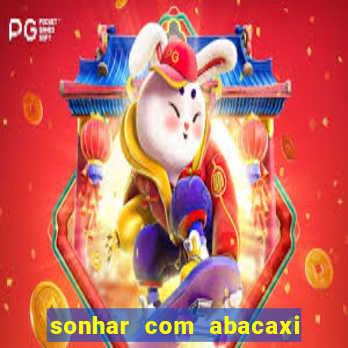 sonhar com abacaxi no jogo do bicho