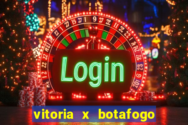 vitoria x botafogo sp futemax