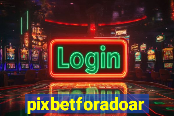 pixbetforadoar