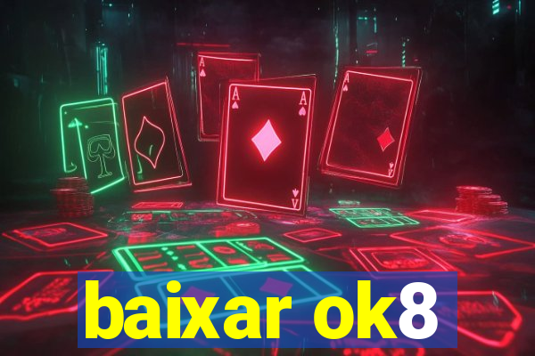 baixar ok8