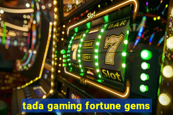 tada gaming fortune gems