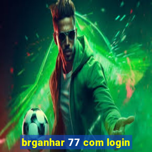 brganhar 77 com login