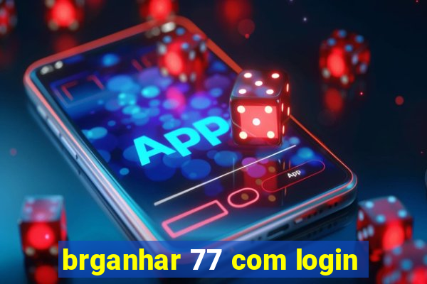 brganhar 77 com login