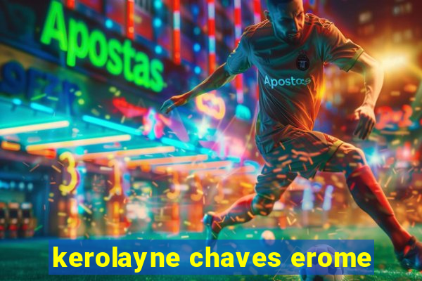 kerolayne chaves erome