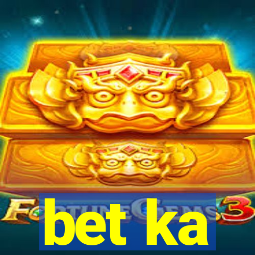 bet ka