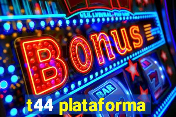 t44 plataforma