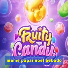 meme papai noel bebado