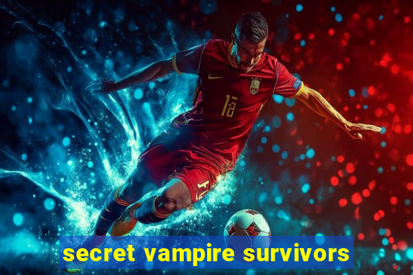 secret vampire survivors