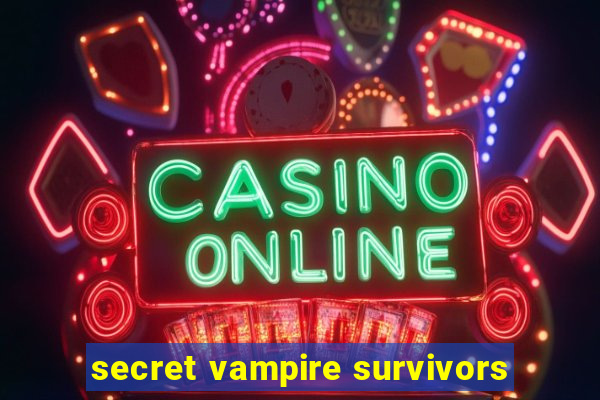 secret vampire survivors