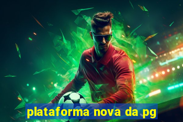 plataforma nova da pg