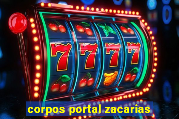 corpos portal zacarias