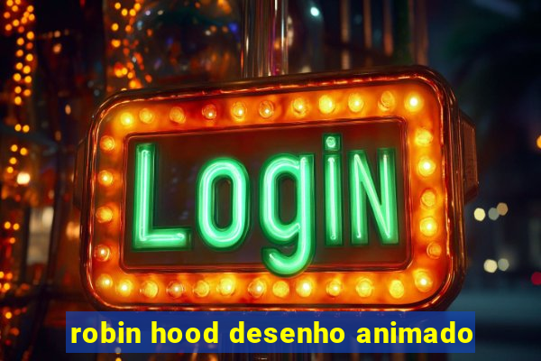 robin hood desenho animado