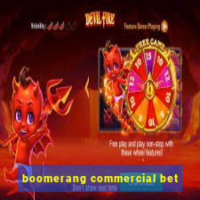 boomerang commercial bet