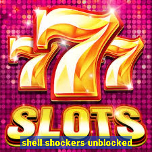 shell shockers unblocked