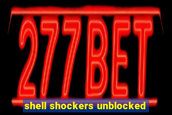 shell shockers unblocked