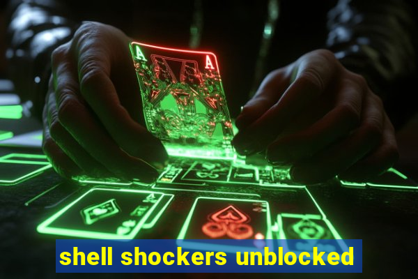 shell shockers unblocked