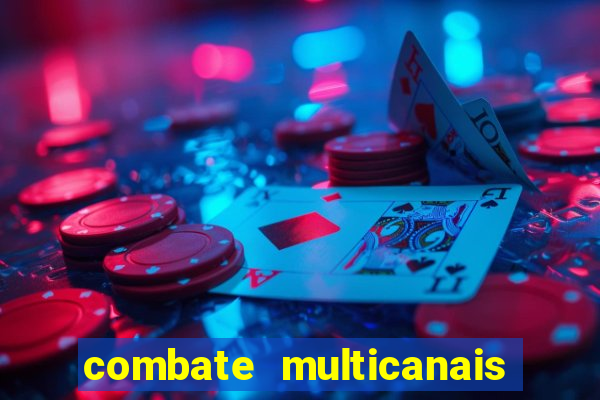 combate multicanais ao vivo