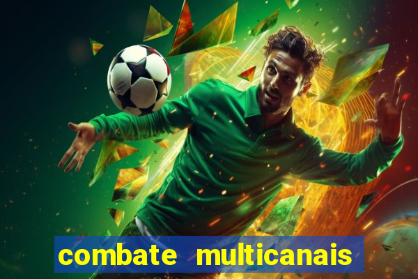 combate multicanais ao vivo