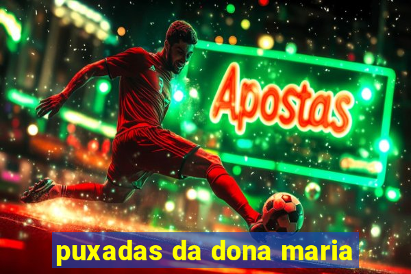 puxadas da dona maria