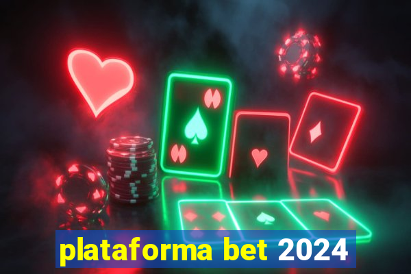 plataforma bet 2024