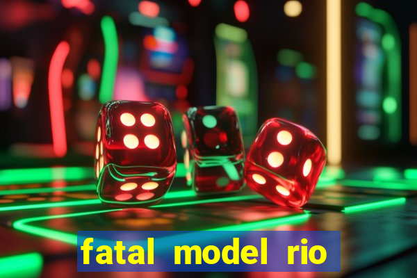 fatal model rio claro sp