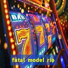 fatal model rio claro sp