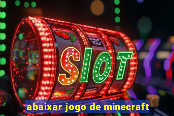 abaixar jogo de minecraft