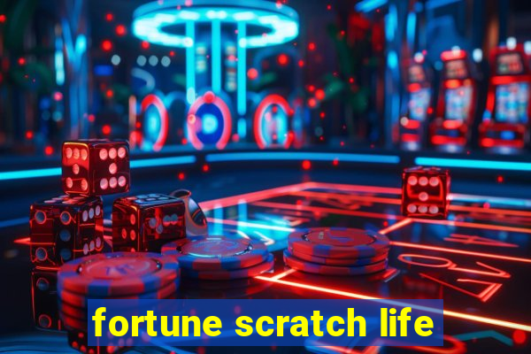 fortune scratch life