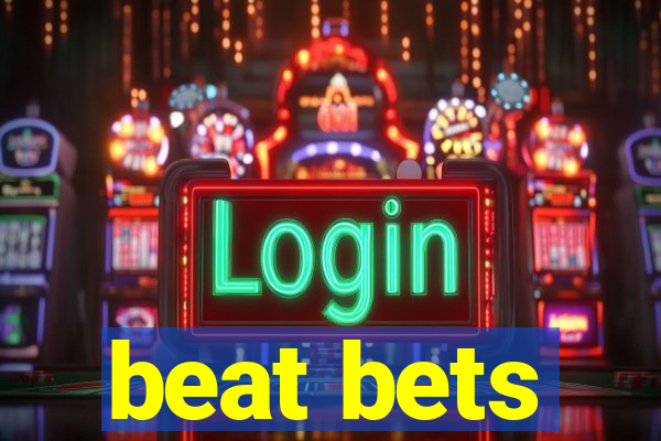 beat bets