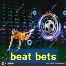 beat bets