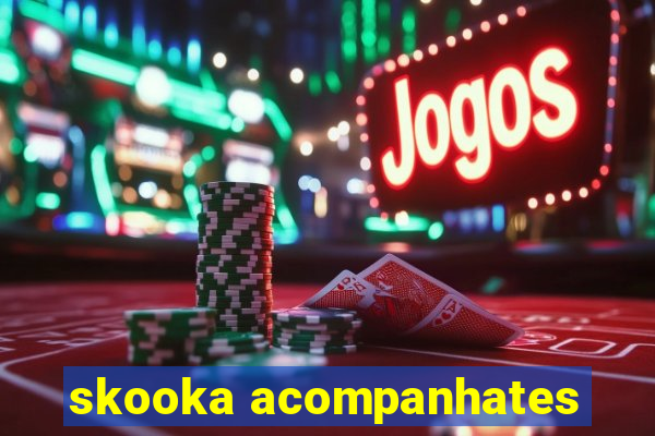 skooka acompanhates