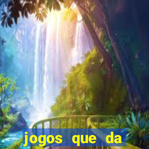 jogos que da dinheiro sem depositar