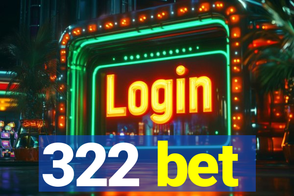 322 bet