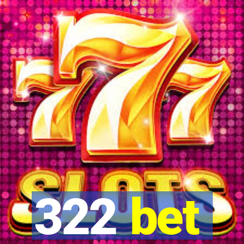 322 bet