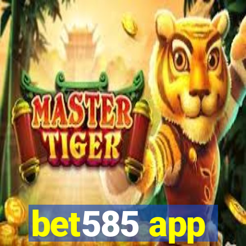 bet585 app