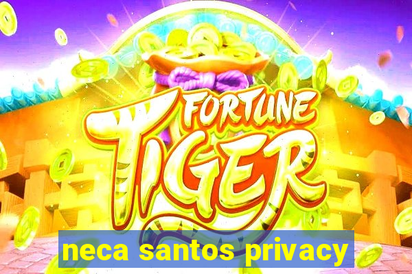 neca santos privacy