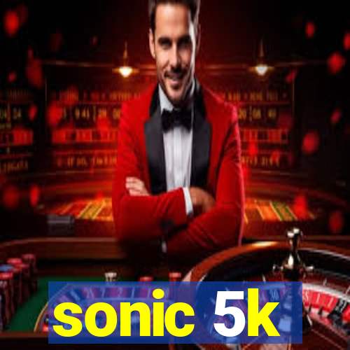 sonic 5k