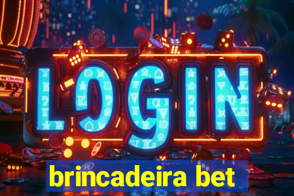 brincadeira bet