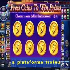 a plataforma trofeu bet é confiável