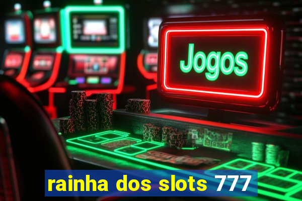 rainha dos slots 777