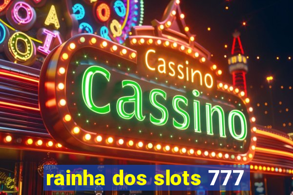 rainha dos slots 777