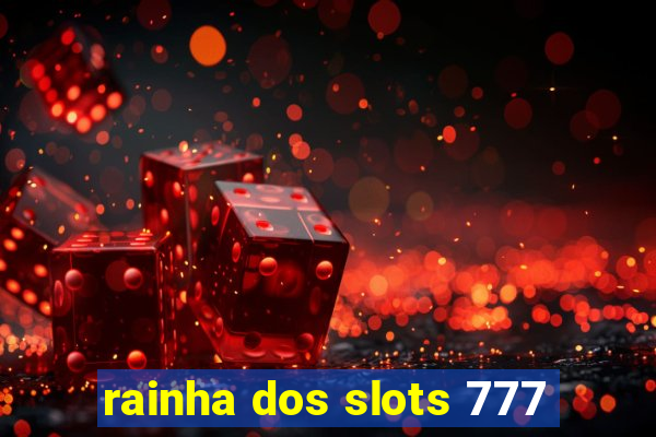 rainha dos slots 777