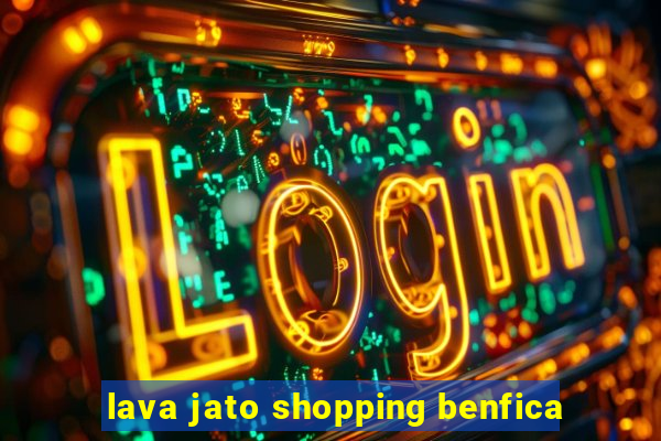 lava jato shopping benfica