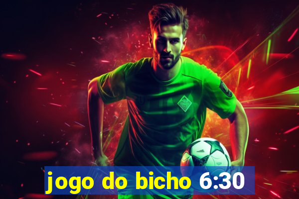 jogo do bicho 6:30